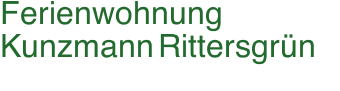 Ferienwohnung Kunzmann Rittersgr&uuml;n